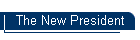 The New President